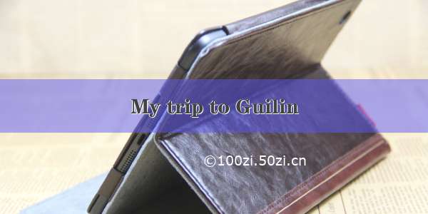 My trip to Guilin