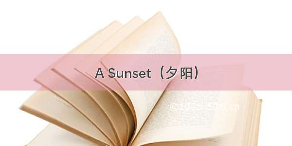 A Sunset（夕阳）