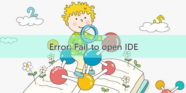 Error: Fail to open IDE
