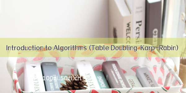 Introduction to Algorithms (Table Doubling  Karp-Rabin)