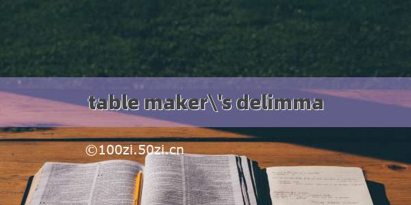 table maker\'s delimma