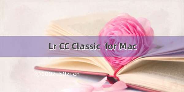 Lr CC Classic  for Mac