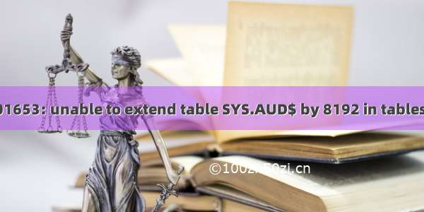 oracle-ORA-01653: unable to extend table SYS.AUD$ by 8192 in tablespace SYSTEM