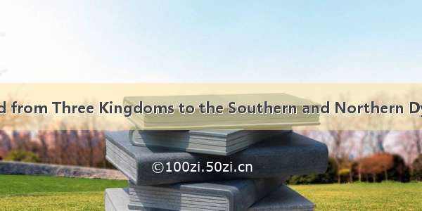 三国两晋南北朝 the period from Three Kingdoms to the Southern and Northern Dynasties英语短句 例句大全