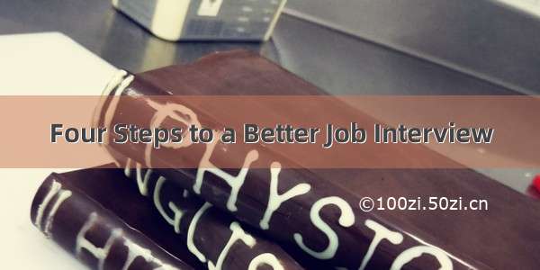 Four Steps to a Better Job Interview
