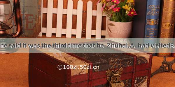 In his letter  he said it was the third time that he  Zhuhai.A. had visitedB. visitedC. ha