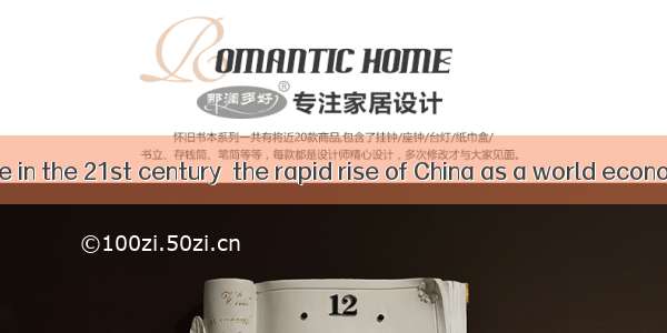 The first decade in the 21st century  the rapid rise of China as a world economic power.A.