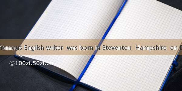 Jane Austen  a famous English writer  was born in Steventon  Hampshire  on December 16  1