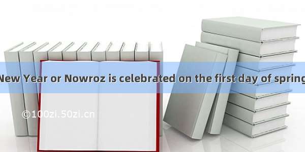 Nowroz:Iranian New Year or Nowroz is celebrated on the first day of spring sometime in Mar