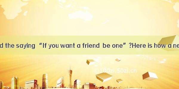 Have you ever heard the saying “If you want a friend  be one”?Here is how a new teacher ma