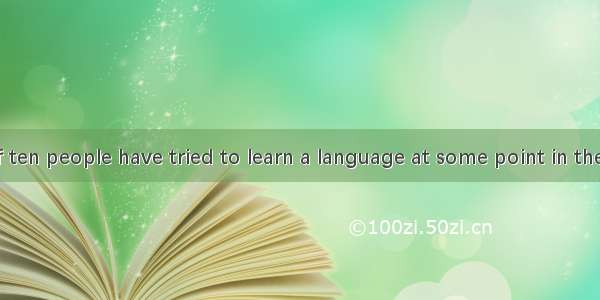 “Seven out of ten people have tried to learn a language at some point in their life and mo