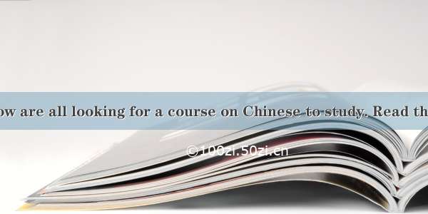 The people below are all looking for a course on Chinese to study. Read the following info