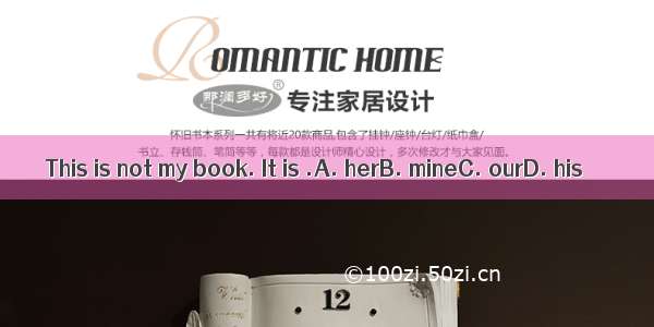 This is not my book. It is .A. herB. mineC. ourD. his