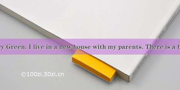 My name is Mary Green. I live in a new house with my parents. There is a beautiful and a s