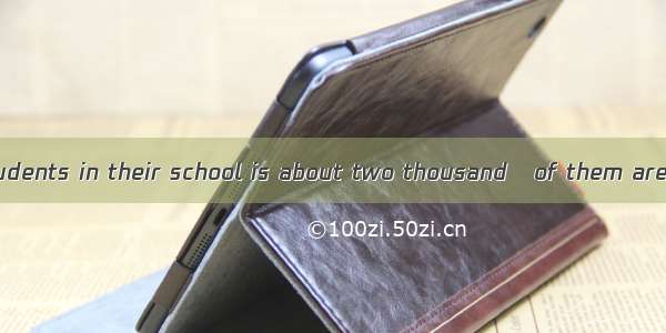 number of the students in their school is about two thousand   of them are boys.A. A; two